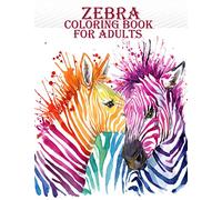 Zebra Coloring Book For Adults: A very creative and amazing zebra coloring book for mind relaxation with fun