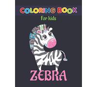 ZEBRA Coloring Book For Kids: Funny ZEBRA Coloring Book ZEBR Agift idea for children. Great Gift for Boys, Girls & Toddlers. Children Who Love ZEBRA Coloring book