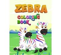 Zebra Coloring Book For Kids: The perfect gift for kids with zebra kids of all ages, suitable for boys activity books and stress relief girls zebra design coloring books