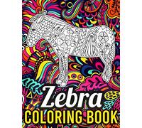 Zebra Coloring Book: Stress Relieving Coloring Book for Zebra Lovers, Zebra Gifts for Girls