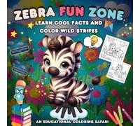 Zebra Fun Zone , Learn Cool Facts And Color Wild Stripes: An Educational Coloring Safari , Learn About Zebras And Color Them .