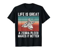 Zebra Pleco Life Is Great A Zebra Pleco Makes It Better T-Shirt