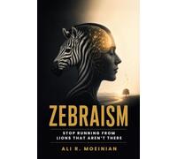 Zebraism: Stop Running From Lions That Aren’t There