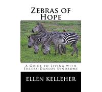 Zebras of Hope: A Guide to Living with Ehlers-Danlos Syndrome
