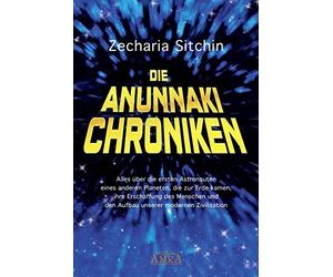 Zecharia Sitchi Die Anunnaki-Chroniken: Alles über die ersten Astrona (Hardback)