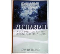Zechariah: A Commentary on His Visions & Prophecies: A Commentary on His Visions and Prophecies