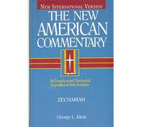 Zechariah: An Exegetical and Theological Exposition of Holy Scripture: 21 (New American Commentary)