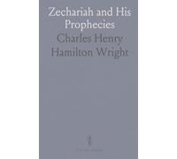 Zechariah and His Prophecies: Considered in Relation to Modern Criticism, With a Critical and Grammatical Commentary and New Translation