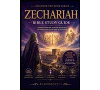 Zechariah Bible Study Guide: A Complete Overview, Summary, breakdown, and Explanation of The Book of Zechariah (Discover The Book Series)