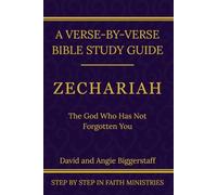 Zechariah: The God Who Has Not Forgotten You: A Verse-by-Verse Walkthrough (SSV Edition) (Step by Step In Faith Bible Study Series)