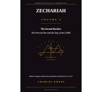 ZECHARIAH VOLUME 4: The Second Burden - The Pierced One and the Day of the LORD: Hebrew Exegesis and Sermonic Exposition of Zechariah 12:1-14:21