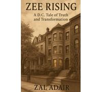 Zee Rising: A D.C. Tale of Truth and Transformation