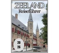 Zeeland Reiseführer 2026