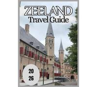Zeeland Travel Guide 2026