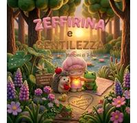 Zeffirina e gentilezza: Una storia per bambini di 3-5 anni