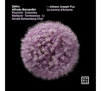 Zefiro; Alfredo Bernardini; Monica Piccinini; Carlotta Colombo; Marianne Beate Kielland; Rafal Tomkiewicz; Meili Li; Arnold Schoenberg Chor - Fux: La corona d'Arianna