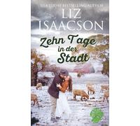 Zehn Tage in der Stadt: Christlicher Liebesroman und Kleinstadt-Saga (Three Rivers Ranch Romanze)