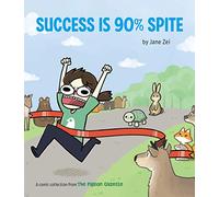 Zei, Jane - Success Is 90% Spite