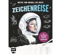 Zeichenreise - Motive vom Urknall bis heute: Entdecke dein Zeichentalent! Mit vielen Step-Anleitungen und allen wichtigen Grundlagen von kristina.krd
