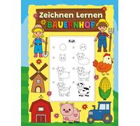Zeichnen Lernen Bauernhof: 40 einfache Schritt für Schritt Anleitungen zum Nachzeichnen von Tieren, Traktoren und landwirtschaftlichen Motiven | Für Kinder und Zeichenanfänger