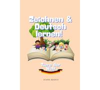Zeichnen & Lernen Deutsch!: Tiere der Welt. German learning, coloring book. (6x9in, 81 pages 3-6 years) (Drawing & Learning!)