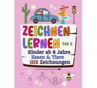 Zeichnen lernen Kinder ab 8 Jahre Spaß & Urlaub 102 Zeichnungen: Ein praktisches Zeichenbuch für Kinder mit einfachen Anleitungen Lustiges ... (Zeichnen lernen Kinder 8-9-10-11-12 Jahren)