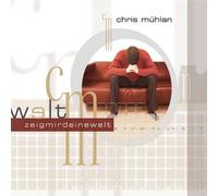 zeig mir deine welt / Chris Mühlan