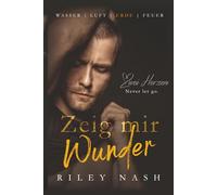 Zeig mir Wunder: Eine eigenständige M/M-Geschichte über eine zweite Chance: 3 (Wasser, Luft, Erde, Feuer)