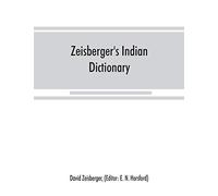 Zeisberger's Indian dictionary: English, German, Iroquois--the Onondaga and Algonquin--the Delaware