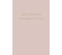 ZEIT FÜR DAS, WAS MIR GUT TUT