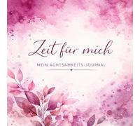 Zeit für mich: Achtsamkeitsjournal