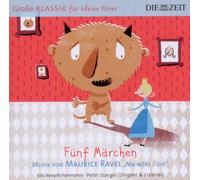 ZEIT Klassik f.kleine Hörer: Fünf Märchen