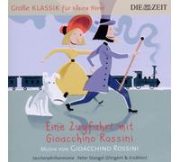 ZEIT Klassik f.kleine Hörer: Zugfahrt mit Rossini