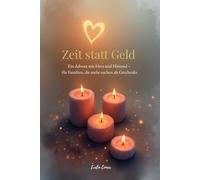 Zeit statt Geld - Ein Advent mit Herz und Himmel: Ein Adventsbegleiter für Familien, die mehr suchen als Geschenke