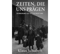 Zeiten, die uns prägen: Buchvorstellungen von Klaus Schubert (Historische Romane von Klaus Schubert)