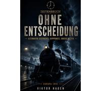 ZEITENBRUCH: Alternative Geschichte zwischen Macht, Krieg und Zerfall