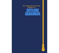 Zeitlose Gedanken Ein elegantes liniertes Tagebuch: Stilvolles Notizbuch im Format 6x9 Zoll mit 120 linierten Seiten für Gedanken, Reflexionen und Inspiration