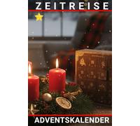 Zeitreise Adventskalender: 24 Tage im Dezember - Spannende Fakten und Ereignisse aus der Geschichte