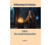 Zeitsprung der Herzen: Die Amulett-Mysterien Teil 3