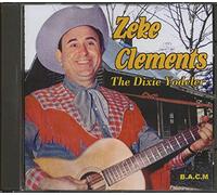 Zeke Clements - Zeke Clements: The Dixie Yodeler