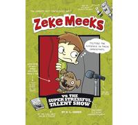 Zeke Meeks vs the Super Stressful Talent Show