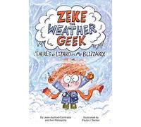 Zeke the Weather Geek: There's a Lizard in My Blizzard: 1