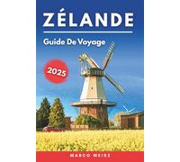 Zélande Guide de voyage 2025: Découvrez des plages, des villes historiques et des aventures côtières.
