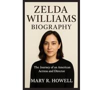 ZELDA WILLIAMS BIOGRAPHY: The Journey of an American Actress and Director