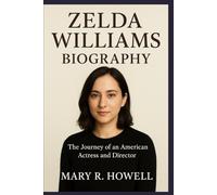 ZELDA WILLIAMS BIOGRAPHY: The Journey of an American Actress and Director