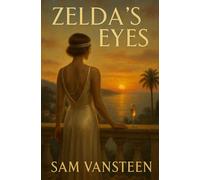 Zelda's Eyes: A play inspired by the story of Zelda and Francis Scott Fitzgerald