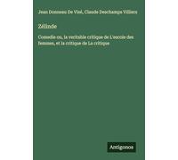 Zélinde: Comedie ou, la veritable critique de L'escole des femmes, et la critique de La critique