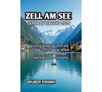 ZELL AM SEE GUIDA DI VIAGGIO 2026