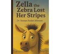 Zella the Zebra Lost Her Stripes: A Story of Courage, Confidence, and Finding Your Glow
