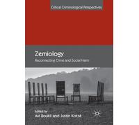 Zemiology: Reconnecting Crime and Social Harm (Critical Criminological Perspectives)